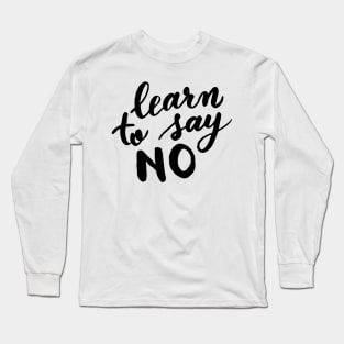 Learn to say no - black and white Long Sleeve T-Shirt